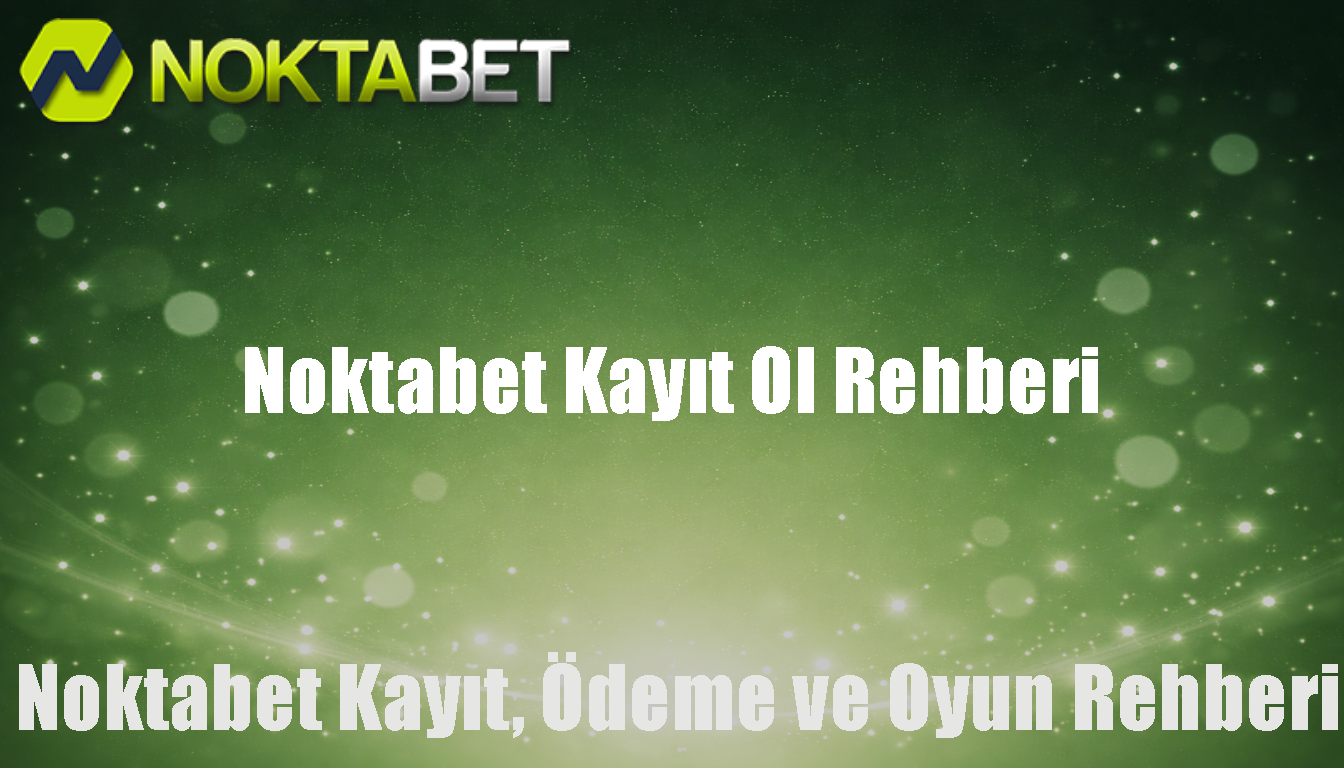 Noktabet Kayıt Ol Rehberi